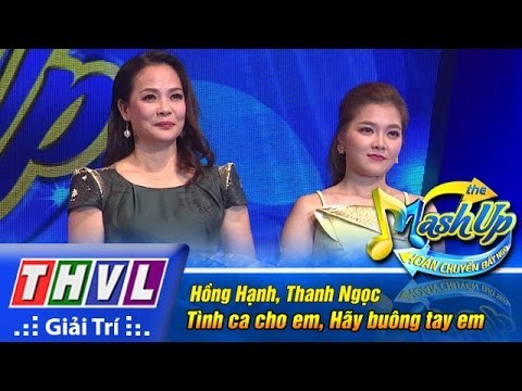 THVL | Hoán chuyển bất ngờ - Tập 1: Tình ca cho em, Hãy buông tay em - Hồng Hạnh, Thanh Ngọc