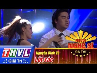 THVL | Người nghệ sĩ đa tài - Tập 12: Lột xác - Nguyễn Đình Vũ