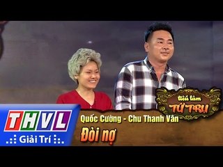THVL | Tiếu lâm tứ trụ - Tập 4: Đòi nợ - Quốc Cường, Chu Thanh Vân