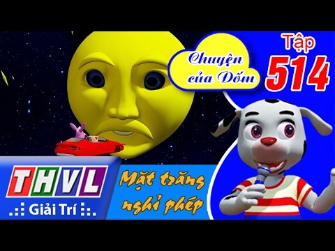 THVL | Chuyện của Đốm - Tập 514: Mặt trăng nghỉ phép