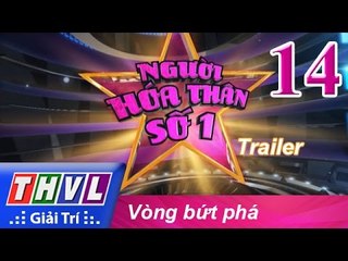 THVL | Người hóa thân số 1 - Tập 14: Vòng bứt phá - Trailer