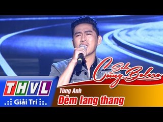 THVL | Solo cùng Bolero 2016 - Tập 6: Đêm lang thang - Tùng Anh