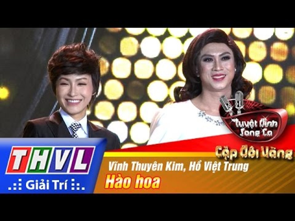 THVL | Tuyệt đỉnh song ca - Cặp đôi vàng | Tập 10 [5]: Hào hoa - Vĩnh Thuyên Kim, Hồ Việt Trung