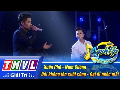 THVL | Hoán chuyển bất ngờ - Tập 8[4]:Bài không tên cuối cùng,Gạt đi nước mắt-Xuân Phú,Nam Cường