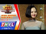 THVL | Ca sĩ giấu mặt 2016 - Tập 14 [11]: Miu Lê | Vòng 4 - Anh đang nơi đâu