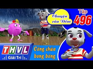 THVL | Chuyện của Đốm - Tập 496: Công chúa bong bóng