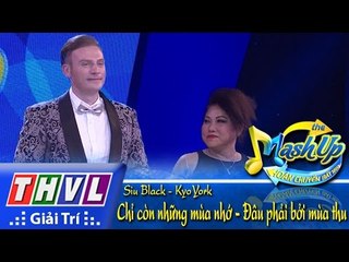 THVL | Hoán chuyển bất ngờ - Tập 2 [5]: Chỉ còn những mùa nhớ... - Siu Black, Kyo York