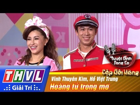 THVL | Tuyệt đỉnh song ca - CĐV | Tập 6 [4]: Hoàng tử trong mơ - Hồ Việt Trung, Vĩnh Thuyên Kim