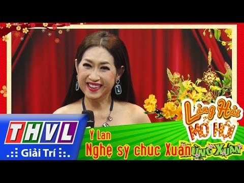 THVL | Làng hài mở hội mừng xuân - Tập 2[2]: Nghệ sỹ chúc Xuân - Ý Lan