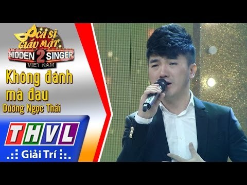 THVL | Ca sĩ giấu mặt 2016 - Tập 13 [2]: Dương Ngọc Thái | Không đánh mà đau - Dương Ngọc Thái