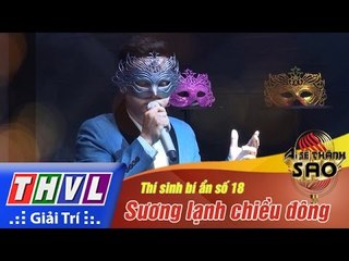 THVL | Ai sẽ thành Sao - Tập 2[9]: Sương lạnh chiều đông - Thí sinh bí ẩn số 18