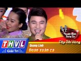 THVL | Tuyệt đỉnh song ca - Cặp đôi vàng | Tập 11 [11]: Đoản xuân ca -  Quang Linh