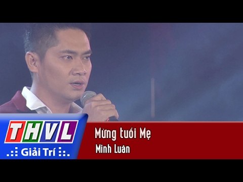 THVL | Chương trình văn nghệ Chào xuân Đinh Dậu 2017[11]: Mừng tuổi Mẹ - Minh Luân