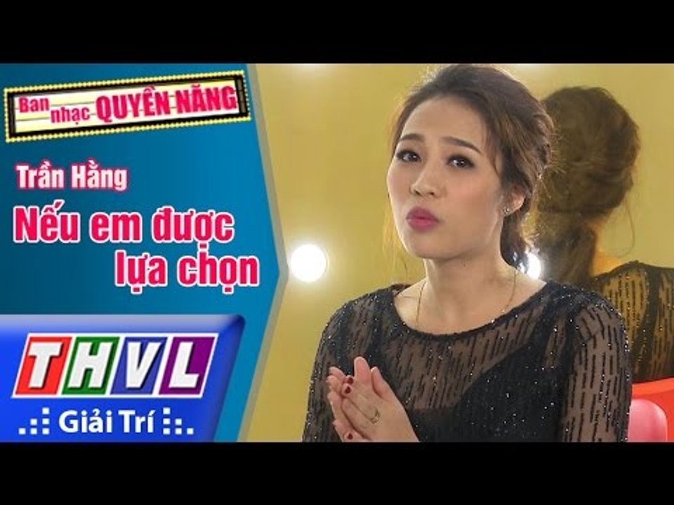 THVL | Ban nhạc quyền năng - Tập 1[9]: Nếu em được lựa chọn - Trần Hằng
