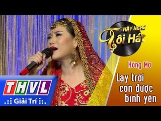 THVL | Hãy nghe tôi hát 2017 - Tập 4[3]: Lạy trời con được bình yên - Hồng Mơ