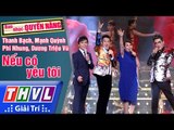 THVL | Ban nhạc quyền năng - Tập 1[1]: Nếu có yêu tôi - Mạnh Quỳnh, Phi Nhung, Dương Triệu Vũ...