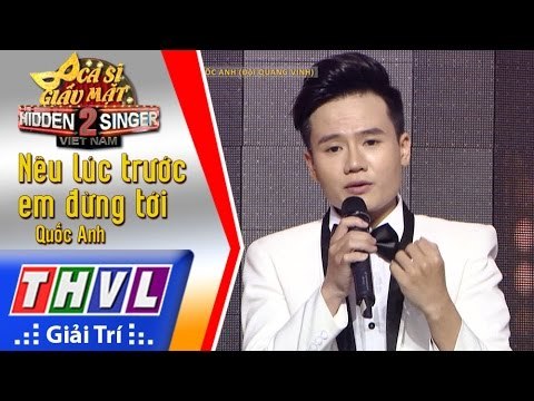 THVL | Ca sĩ giấu mặt 2016 - Tập 18 [4]: Nếu lúc trước em đừng tới - Quốc Anh