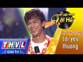 THVL l Hãy nghe tôi hát 2017- Tập 1 [3]: Lời yêu thương - Hồ Việt Trung