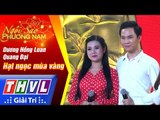 THVL | Ngôi sao phương Nam 2017 - Tập 2 [3]: Hạt ngọc mùa vàng - Dương Hồng Loan, Quang Đại