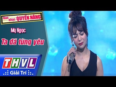 THVL | Ban nhạc quyền năng - Tập 2[15]: Ta đã từng yêu - Mỹ Ngọc