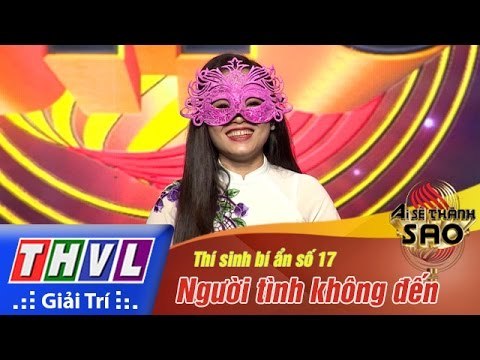 THVL | Ai sẽ thành Sao - Tập 2[8]: Người tình không đến - Thí sinh bí ẩn số 17