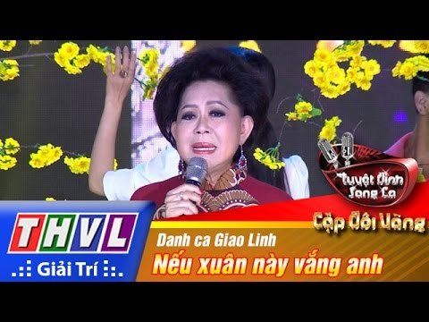THVL | Tuyệt đỉnh song ca - Cặp đôi vàng | Tập 11 [2]: Nếu xuân này vắng anh - Danh ca Giao Linh