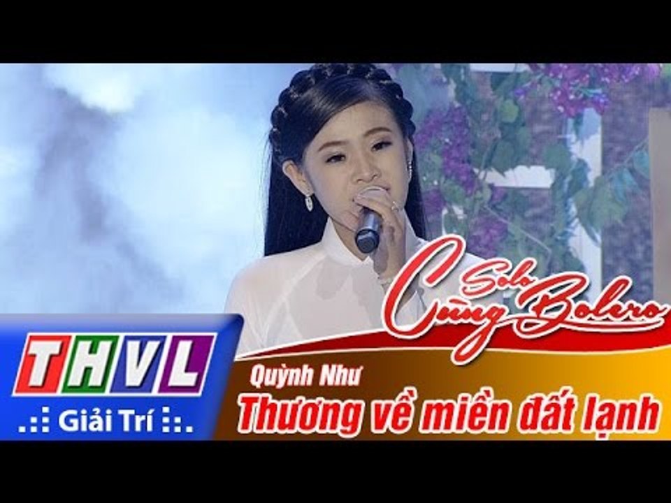 THVL | Solo cùng Bolero 2016 - Chung kết xếp hạng: Thương về miền đất lạnh - Quỳnh Như