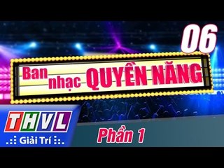 THVL | Ban nhạc quyền năng - Tập 6 (Phần 1)