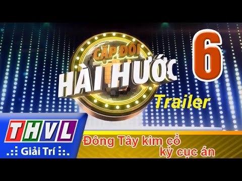 THVL | Cặp đôi hài hước - Tập 6: Đông Tây kim cổ kỳ cục án- Trailer