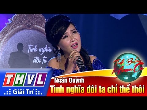 THVL | Tình Bolero hoan ca - Tập 3[3]: Tình nghĩa đôi ta chỉ thế thôi - Ngân Quỳnh