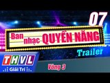 THVL | Ban nhạc quyền năng - Tập 7: Vòng 3 - Trailer