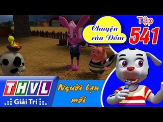 THVL | Chuyện của Đốm - Tập 541: Người bạn mới