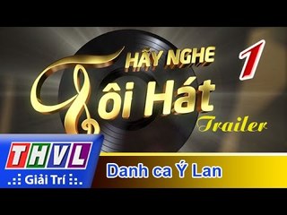 THVL | Hãy nghe tôi hát 2017 - Tập 1: Danh ca Ý Lan - Trailer