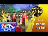 THVL | Hãy nghe tôi hát 2017 - Tập 3[1]: Tát nước đầu đình - Hồng Mơ, Phương Trinh Jolie..