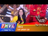 THVL | Tuyệt đỉnh song ca - Cặp đôi vàng | Tập 11 [1]: Tết phát tài - Cẩm Ly