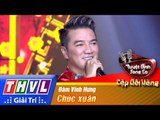 THVL | Tuyệt đỉnh song ca - Cặp đôi vàng | Tập 11 [13]: Chúc xuân - Đàm Vĩnh Hưng