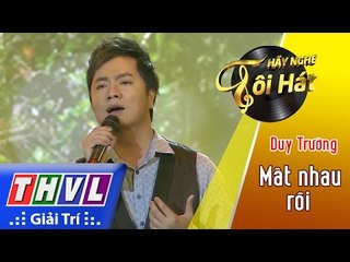 THVL | Hãy nghe tôi hát 2017 - Tập 4[4]: Mất nhau rồi - Duy Trường