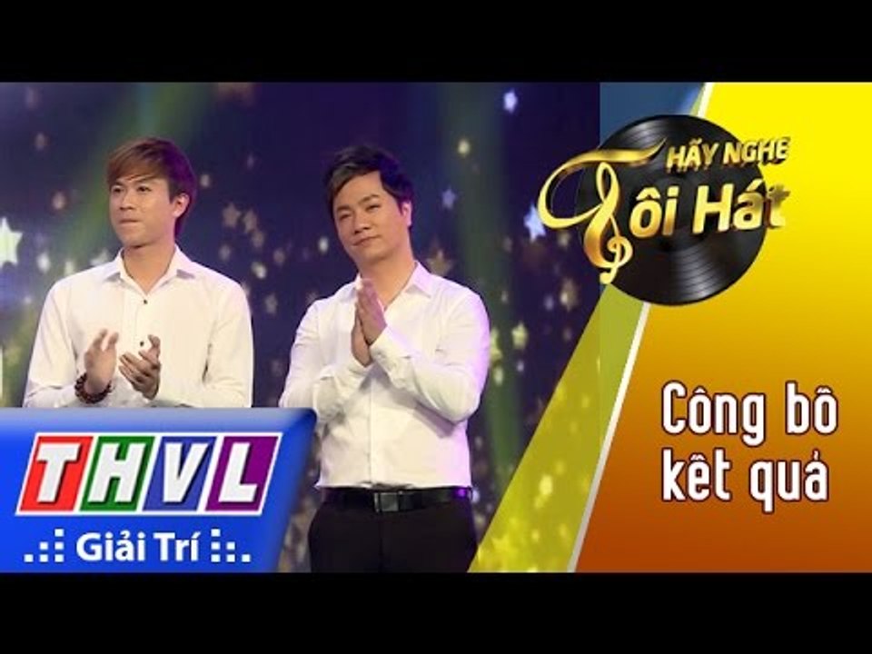THVL | Hãy nghe tôi hát 2017 - Tập 4[10]: Công bố kết quả
