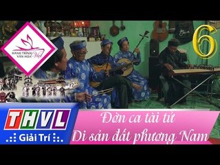 THVL | Hành trình văn hóa Việt - Tập 6: Đờn ca tài tử - Di sản đất phương Nam
