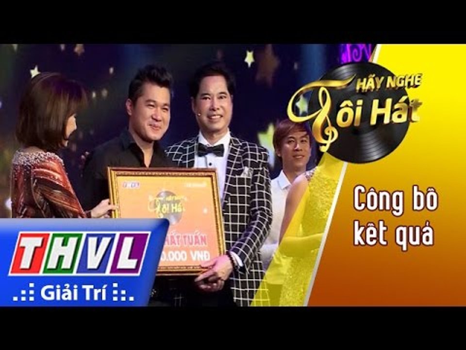 THVL | Hãy nghe tôi hát 2017 - Tập 5[10]: Công bố kết quả