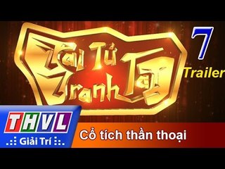 THVL | Tài tử tranh tài 2017 - Tập 7: Cổ tích thần thoại - Trailer