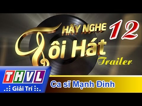 THVL | Hãy nghe tôi hát 2017 - Tập 12: Ca sĩ Mạnh Đình - Trailer