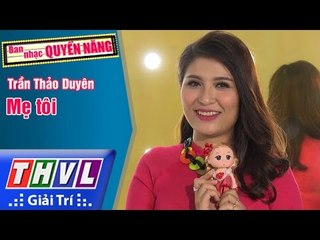 THVL | Ban nhạc quyền năng - Tập 1[8]: Mẹ tôi - Trần Thảo Duyên
