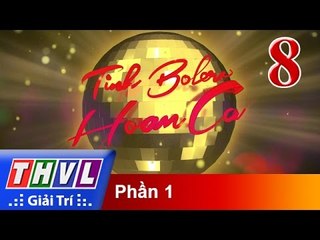 THVL | Tình Bolero hoan ca - Tập 8 (Phần 1)