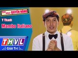 THVL | Ban nhạc quyền năng - Tập 4[2]: Mambo Italiano - Y Thanh