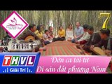 THVL | Hành trình văn hóa Việt - Tập 7: Đờn ca tài tử - Di sản đất phương Nam