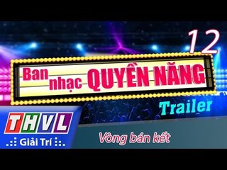 THVL | Ban nhạc quyền năng – Tập 12: Vòng bán kết – Trailer