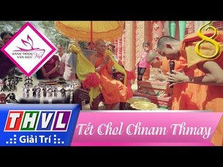 THVL | Hành trình văn hóa Việt - Tập 8: Tết Chol Chnam Thmay