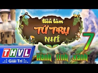 THVL | Tiếu lâm tứ trụ nhí – Tập 7: Hành tinh xanh