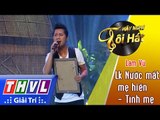 THVL | Hãy nghe tôi hát 2017 - Tập 5[3]: Lk Nước mắt mẹ hiền, Tình mẹ - Lâm Vũ